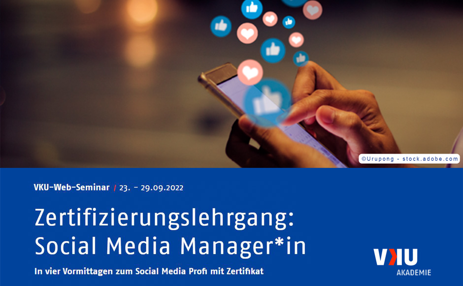 Web-Seminar 23. - 29.09.2022 Zertifizierungslehrgang: Social Media Manager*in In vier Vormittagen zum Social Media Profi mit Zertifikat